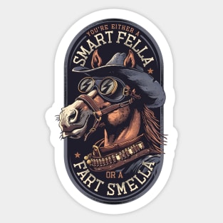 You're Either a Smart Fella or a Fart Smella Sticker